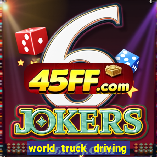 world truck driving simulator dinheiro infinito tudo desbloqueado 2024